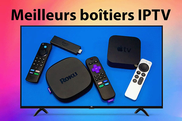 Boîtiers IPTV; box iptv france; Décodeur iptv